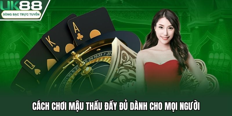 Cách chơi mậu binh đầy đủ dành cho mọi người