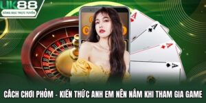 Cách Chơi Phỏm tại UK88