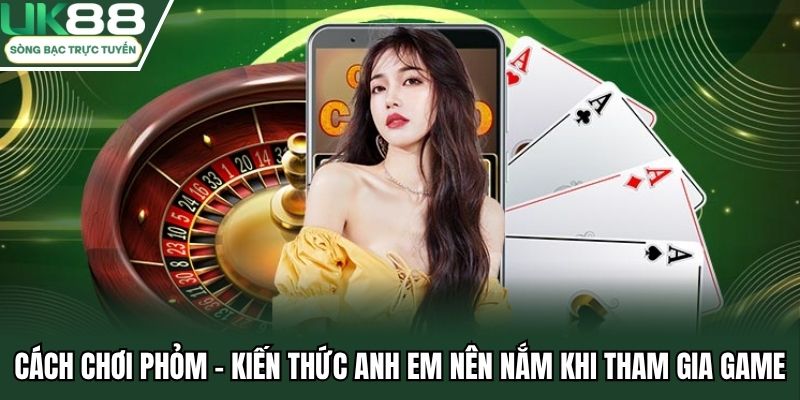 Cách Chơi Phỏm tại UK88