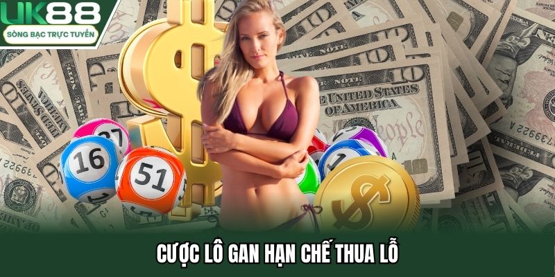Cược lô gan hạn chế thua lỗ