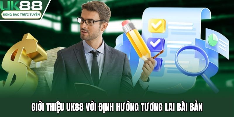 Giới thiệu UK88 với định hướng tương lai bài bản