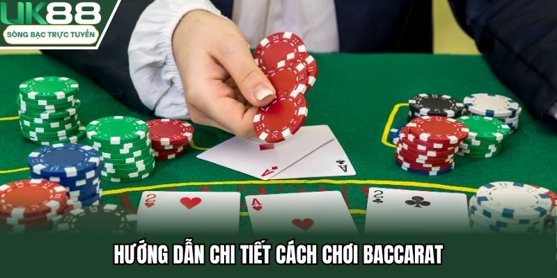 Hướng dẫn chi tiết cách chơi baccarat