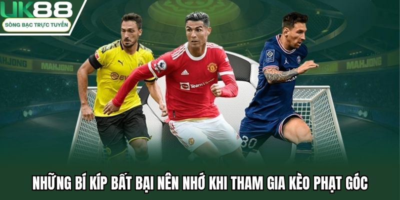 Những bí kíp bất bại nên nhớ khi tham gia kèo phạt góc