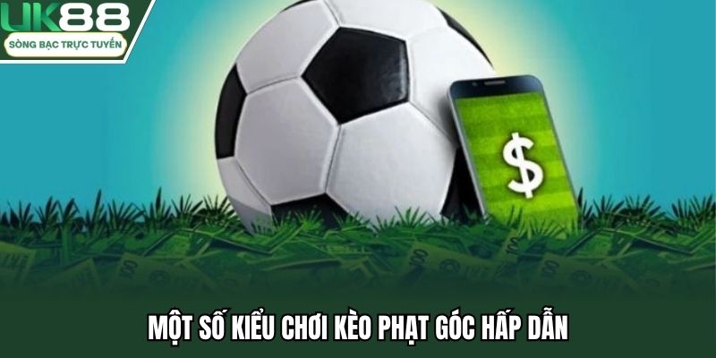 Một số kiểu chơi kèo phạt góc hấp dẫn