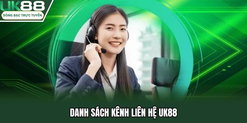 Danh sách kênh liên hệ UK88