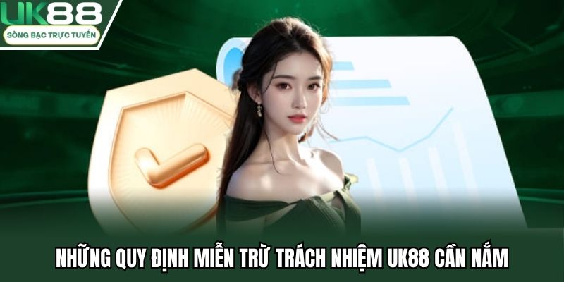 Những quy định miễn trừ trách nhiệm UK88 cần nắm