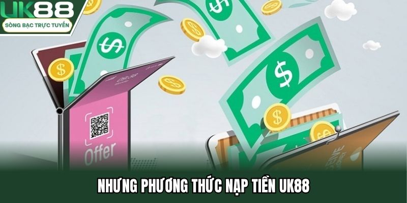 Nạp tiền Uk88 theo từng phương thức