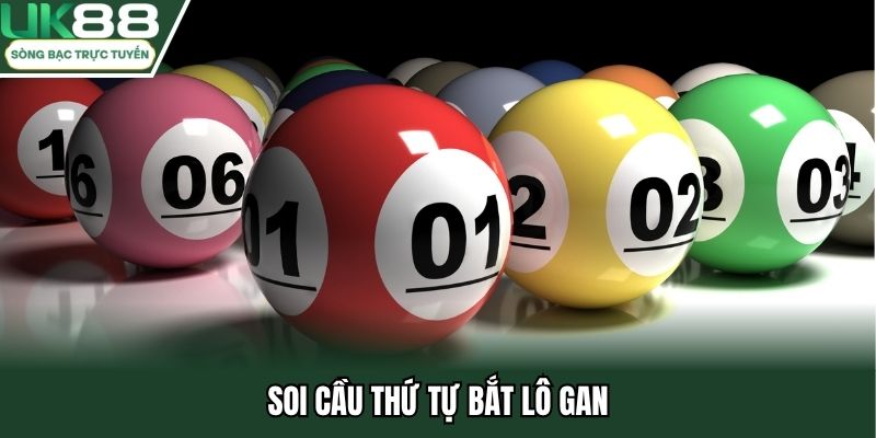 Soi cầu thứ tự bắt lô gan